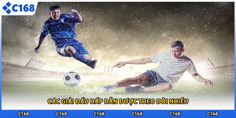 Các giải đấu hấp dẫn được theo dõi nhiều